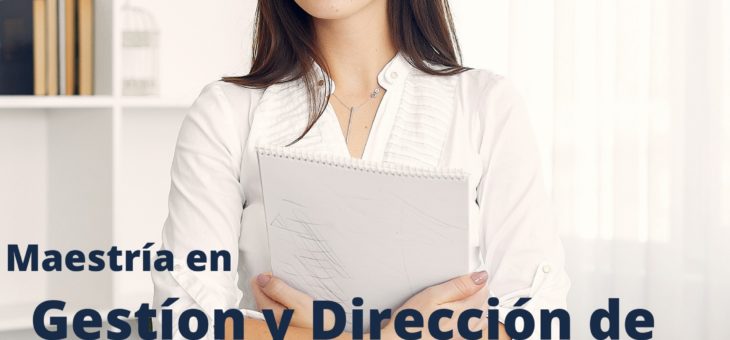 Maestría en Gestión y Dirección de Instituciones Educativas.